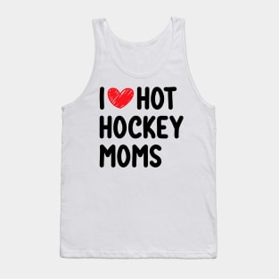 I love hot hockey moms Tank Top